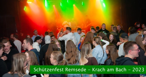 Schützenfest Remsede - Krach am Bach - 2023